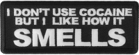 I don't use cocaine but I like how it Smells Patch I don't use cocaine but I like how it Smells Patch