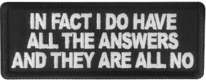 In fact I do have all the answers and they are all no patch In fact I do have all the answers and they are all no patch