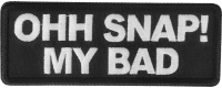 Ohh Snap My Bad Patch