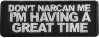 Don't Narcan me I'm having a great time Patch Don't Narcan me I'm having a great time Patch