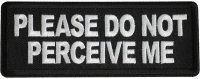 Please Do Not Perceive Me Patch