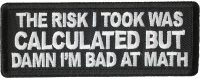 The Risk I Took Was Calculated But Damn I'm Bad At Math Patch The Risk I Took Was Calculated But Damn I'm Bad At Math Patch