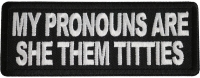 My Pronouns Are She Them Titties Patch My Pronouns Are She Them Titties Patch