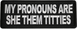 My Pronouns Are She Them Titties Patch