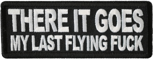 There It Goes My Last Flying Fuck Patch There It Goes My Last Flying Fuck Patch