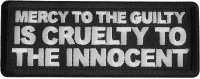 Mercy To The Guilty Is Cruelty To The Innocent Patch