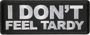I Don't Feel Tardy Patch I Don't Feel Tardy Patch