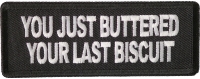 You Just Buttered Your Last Biscuit Patch