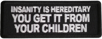 Insanity Is Hereditary You Get It From Your Children Patch