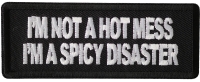 'm Not A Hot Mess Im A Spicy Disaster Patch 'm Not A Hot Mess Im A Spicy Disaster Patch