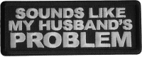 Sounds Like My Husband's Problem Patch