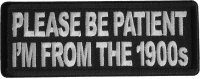 Please Be Patient I'm From The 1900s Patch Please Be Patient I'm From The 1900s Patch