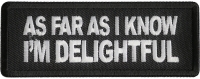 As Far As I Know I'm Delightful Patch