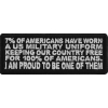 7 Percent of Americans Wore the Uniform I am Proud to me One of Them Patch