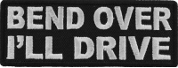 Bend Over I'll Drive Patch