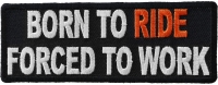 Born To Ride Forced To Work Patch