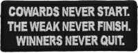Cowards Never Start. TheWeak Never Finish. Winners Never Quit. Patch