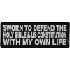 Sworn To Defend The Holy Bible And US Constitution With My Own Life Patch