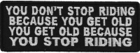 Don't Stop Riding Because You Get Old Patch | Embroidered Patches