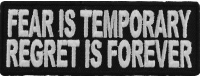 Fear Is Temporary Regret Is Forever Patch | Embroidered Patches