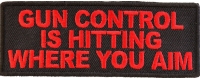 Gun Control Is Hitting Where You Aim Patch | Embroidered Patches