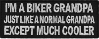 I'm A Biker GrandPa Just Like A Normal Grandpa Except Much Cooler Patch