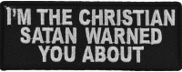I'm The Christian Satan Warned You About Patch | Embroidered Patches