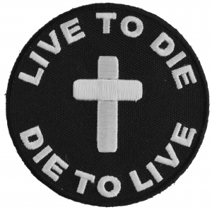 Live To Die To Live Round Christian Patch | Embroidered Patches