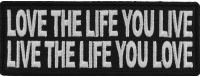 Love The Life You Live Live The Life You Love Patch | Embroidered Patches