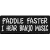 Paddle Faster I Hear Banjo Music Patch | Embroidered Patches