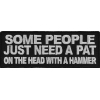 Some People Need A Pat On The Head With A Hammer Patch | Embroidered Patches