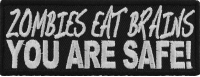 Zombies Eat Brains You Are Safe Patch | Embroidered Patches