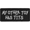 My Other Toy Has Tits Patch | Embroidered Patches