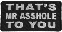That's Mr Asshole To You Patch | Embroidered Patches