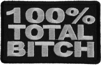 100 Percent Total Bitch Patch | Embroidered Patches