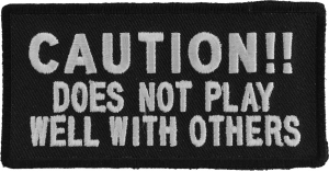 Caution Does Not Play Well With Others Patch | Embroidered Patches