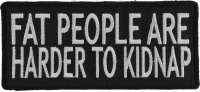 Fat People Are Harder To Kidnap Patch | Embroidered Patches
