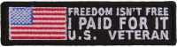 Freedom Isn't Free Veteran Paid For It Patch