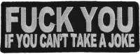 Fuck You If You Can't Take A Joke Patch Fuck You If You Can't Take A Joke Patch
