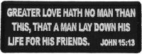 Greater Love Hath No Man Than This, That a Man Lay Down His Life for His Friends. John 15 13 Patch