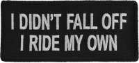 I Didn't Fall Off I Ride My Own Patch | Embroidered Patches