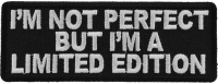 I'm Not Perfect But I'm A Limited Edition Patch