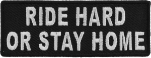 Ride Hard Or Stay Home Black White Patch