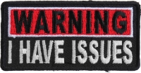 Warning I Have Issues Patch | Embroidered Patches