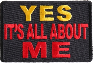 Yes It's All About Me Patch | Embroidered Patches