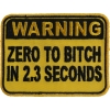 Warning Zero To Bitch In 2 Seconds Funny Patch | Embroidered Patches