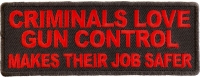 Criminals Love Gun Control Makes Their Job Safer Patch | Embroidered Patches Criminals Love Gun Control Makes Their Job Safer Patch | Embroidered Patches