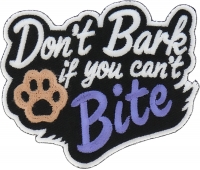 Don't Bark if you can't Bite Patch Don't Bark if you can't Bite Patch