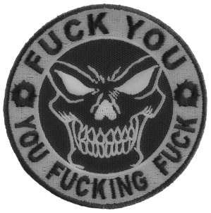 Fuck You You Fucking Fuck Skull Patch Fuck You You Fucking Fuck Skull Patch