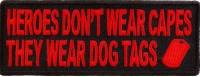 Heroes Don't Wear Capes They Wear Dog Tags Patch In Red | Embroidered Patches Heroes Don't Wear Capes They Wear Dog Tags Patch In Red | Embroidered Patches